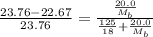 \frac{23.76-22.67}{23.76}=\frac{\frac{20.0}{M_b}}{\frac{125}{18}+\frac{20.0}{M_b}}