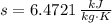 s = 6.4721\,\frac{kJ}{kg\cdot K}