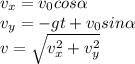 v_{x}=v_{0}cos\alpha\\v_{y}=-gt+v_{0}sin\alpha\\v=\sqrt{v_{x}^{2}+v_{y}^{2}}\\