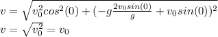v=\sqrt{v_{0}^{2}cos^{2}(0)+(-g\frac{2v_{0}sin(0)}{g}+v_{0}sin(0))^{2}}\\v=\sqrt{v_{0}^{2}}=v_{0}