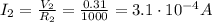 I_2=\frac{V_2}{R_2}=\frac{0.31}{1000}=3.1\cdot 10^{-4} A