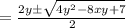 =\frac{2y\pm \sqrt{4y^2-8xy+7}}{2}