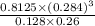 \frac{0.8125 \times (0.284)^{3}}{0.128 \times 0.26}