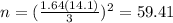 n=(\frac{1.64(14.1)}{3})^2 =59.41