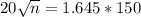 20\sqrt{n} = 1.645*150