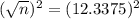 (\sqrt{n})^{2} = (12.3375)^{2}