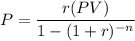 P=\dfrac{r(PV)}{1-(1+r)^{-n}}
