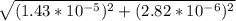 \sqrt{(1.43 *10^{-5})^2+(2.82 *10^{-6})^2}