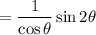 $=\frac{1}{\cos \theta} \sin 2 \theta