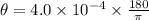 \theta = 4.0 \times 10^{-4} \times \frac{180}{\pi}