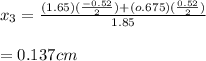 x_3 = \frac{(1.65)(\frac{-0.52}{2} )+(o.675)(\frac{0.52}{2} )}{1.85} \\\\= 0.137cm