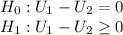 H_{0} : U_{1} -U_{2} = 0\\H_{1}  : U_{1} -U_{2} \geq  0