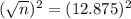 (\sqrt{n})^{2} = (12.875)^{2}