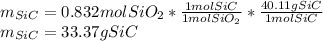 m_{SiC}=0.832molSiO_2*\frac{1molSiC}{1molSiO_2}*\frac{40.11gSiC}{1molSiC} \\m_{SiC}=33.37gSiC