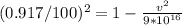 (0.917/100) ^{2} = 1 - \frac{v^{2} }{ 9 * 10^{16} }