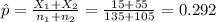 \hat p=\frac{X_{1}+X_{2}}{n_{1}+n_{2}}=\frac{15+55}{135+105}=0.292