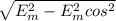 \sqrt{E^{2}_{m} - E^{2}_{m} cos^{2}   }
