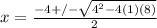 x=\frac{-4+/-\sqrt{4^2-4(1)(8)} }{2}