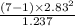 \frac{ (7-1) \times 2.83^{2}}{1.237 }