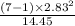 \frac{ (7-1) \times 2.83^{2}}{14.45 }