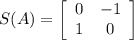 S(A) = \left[\begin{array}{cc}0&-1\\1&0\end{array}\right]