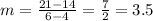 m=\frac{21-14}{6-4}=\frac{7}{2}=3.5