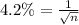 4.2\%=\frac{1}{\sqrt{n} }