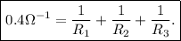 $\boxed{0.4\Omega^{-1} = \frac{1}{R_1}+ \frac{1}{R_2}+ \frac{1}{R_3}  .} $