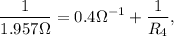 $ \frac{1}{1.957\Omega}  =0.4\Omega^{-1}+\frac{1}{R_4} ,   $