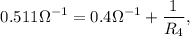 $ 0.511\Omega^{-1} =0.4\Omega^{-1}+\frac{1}{R_4} ,   $