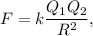 F = k\dfrac{Q_1Q_2}{R^2},