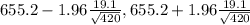 655.2-1.96\frac{19.1}{\sqrt{420} } , 655.2+1.96\frac{19.1}{\sqrt{420} }
