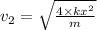 v_2= \sqrt{\frac{4\times kx^2}{m} }