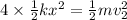 4\times \frac{1}{2} kx^2 = \frac{1}{2} mv_2^2