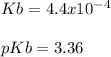Kb = 4.4 x 10^{-4}\\\\pKb = 3.36