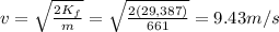 v=\sqrt{\frac{2K_f}{m}}=\sqrt{\frac{2(29,387)}{661}}=9.43 m/s