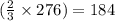 (\frac{2}{3} \times 276) = 184