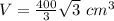 V=\frac{400}{3}\sqrt{3}\ cm^3