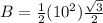 B=\frac{1}{2}(10^2)\frac{\sqrt{3}}{2}