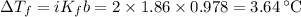 \Delta T_{f} = iK_{f}b = 2 \times 1.86 \times 0.978 = 3.64 \,^{\circ}\text{C}