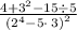 \frac{4+3^2-15\div 5}{\left(2^4-5\cdot \:3\right)^2}