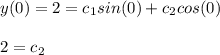 y(0)=2=c_1sin(0)+c_2cos(0)\\\\2=c_2