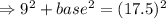 \Rightarrow 9^2+base^2=(17.5)^2
