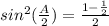 sin^2(\frac{A}{2})=\frac{1-\frac{1}{2}}{2}