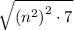 \sqrt{\left(n^2\right)^2\cdot 7}
