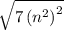 \sqrt{7\left(n^2\right)^2}