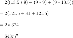 =2((13.5*9)+(9*9)+(9*13.5))\\\\=2(121.5+81+121.5)\\\\=2*324\\\\=648m^2
