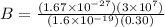B=\frac{(1.67\times10^{-27})(3\times10^{7})}{(1.6\times10^{-19})(0.30)}