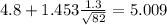 4.8+1.453\frac{1.3}{\sqrt{82}}=5.009