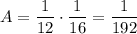 \displaystyle A=\frac{1}{12}\cdot \frac{1}{16}=\frac{1}{192}